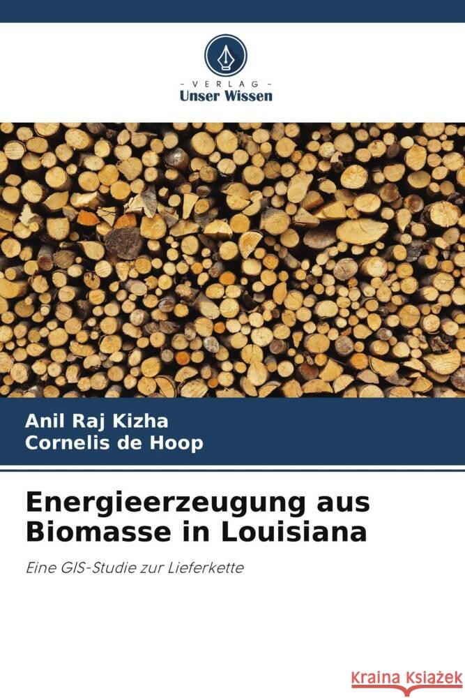 Energieerzeugung aus Biomasse in Louisiana Kizha, Anil Raj, de Hoop, Cornelis 9786208621285 Verlag Unser Wissen