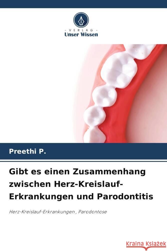 Gibt es einen Zusammenhang zwischen Herz-Kreislauf-Erkrankungen und Parodontitis P., Preethi 9786208621643