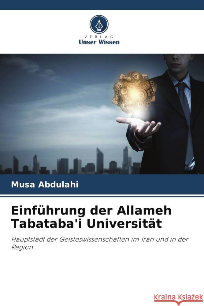 Einführung der Allameh Tabataba'i Universität Abdulahi, Musa 9786208621704 Verlag Unser Wissen