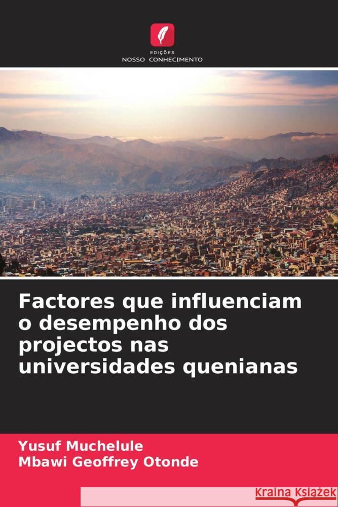 Factores que influenciam o desempenho dos projectos nas universidades quenianas Muchelule, Yusuf, Geoffrey Otonde, Mbawi 9786208622114