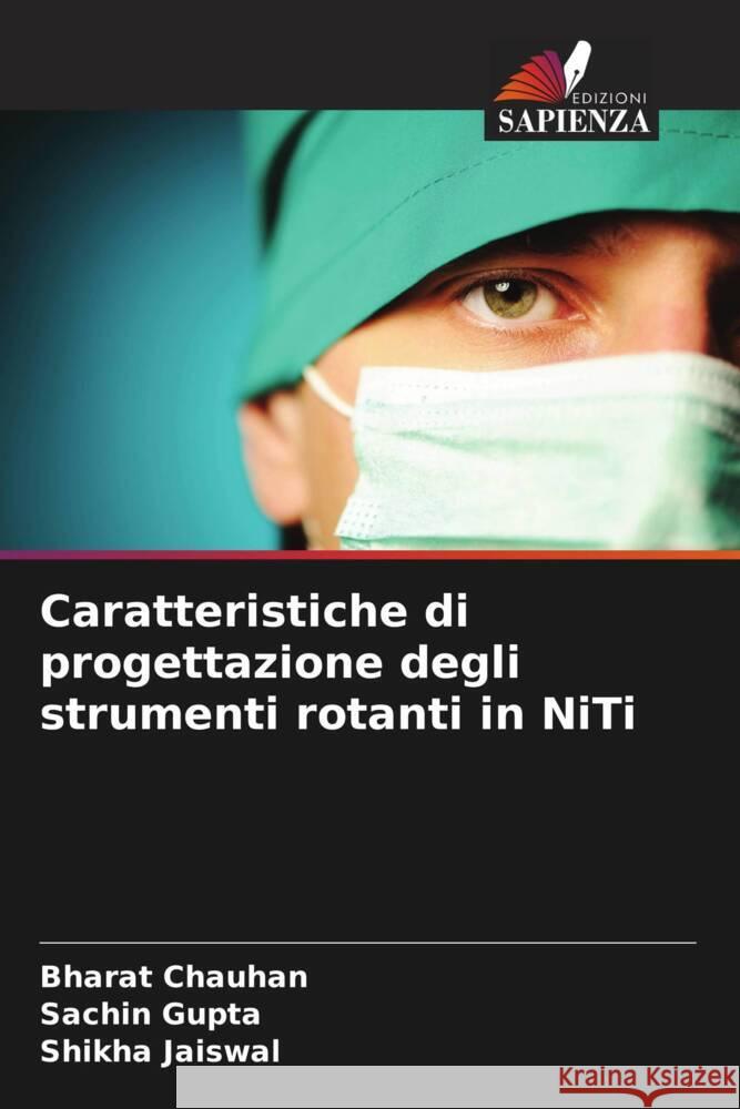 Caratteristiche di progettazione degli strumenti rotanti in NiTi Chauhan, Bharat, Gupta, Sachin, Jaiswal, Shikha 9786208622282