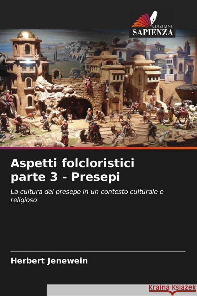 Aspetti folcloristici parte 3 - Presepi Jenewein, Herbert 9786208622640