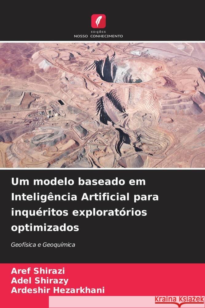 Um modelo baseado em Inteligência Artificial para inquéritos exploratórios optimizados Shirazi, Aref, Shirazy, Adel, Hezarkhani, Ardeshir 9786208622718