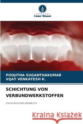 SCHICHTUNG VON VERBUNDWERKSTOFFEN Suganthakumar, Poojitha, VENKATESH K., VIJAY 9786208622916