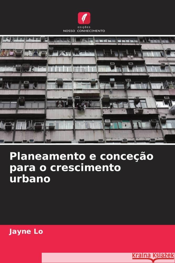 Planeamento e conceção para o crescimento urbano Lo, Jayne 9786208623067