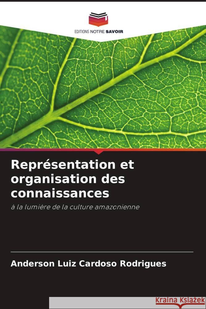 Représentation et organisation des connaissances Rodrigues, Anderson Luiz Cardoso 9786208623814