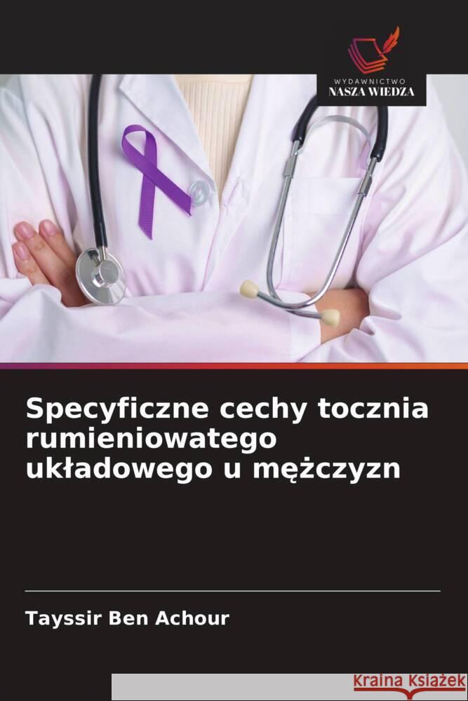 Specyficzne cechy tocznia rumieniowatego ukladowego u mezczyzn Ben Achour, Tayssir 9786208624552