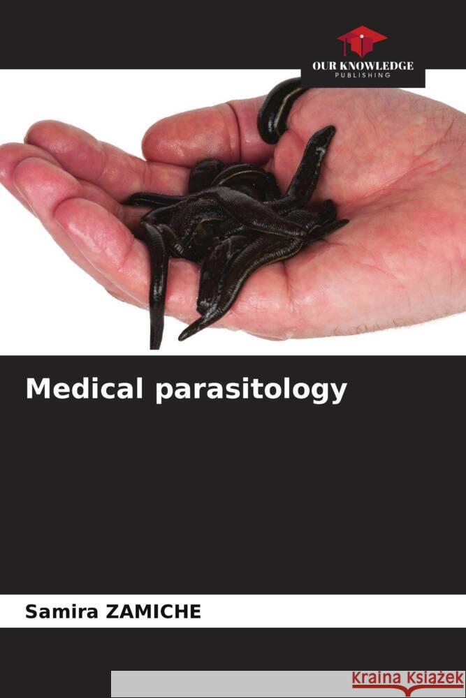 Medical parasitology Zamiche, Samira 9786208624576 Our Knowledge Publishing