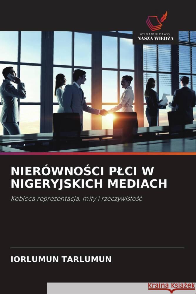NIERÓWNOSCI PLCI W NIGERYJSKICH MEDIACH Tarlumun, Iorlumun 9786208624804 Wydawnictwo Nasza Wiedza