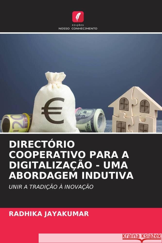 DIRECTÓRIO COOPERATIVO PARA A DIGITALIZAÇÃO - UMA ABORDAGEM INDUTIVA JAYAKUMAR, RADHIKA 9786208625085