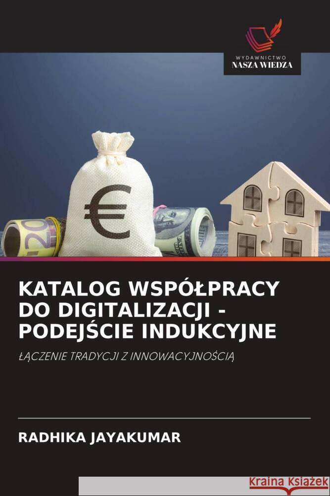 KATALOG WSPÓLPRACY DO DIGITALIZACJI - PODEJSCIE INDUKCYJNE JAYAKUMAR, RADHIKA 9786208625092