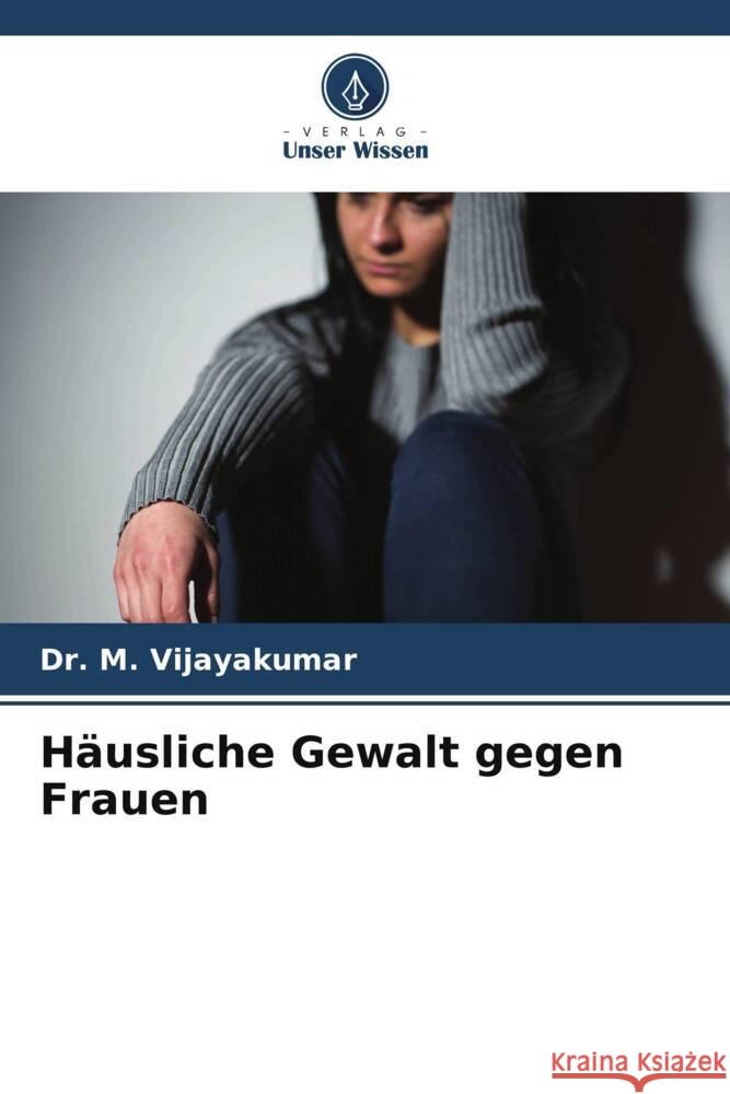 Häusliche Gewalt gegen Frauen M. Vijayakumar, Dr. 9786208625221