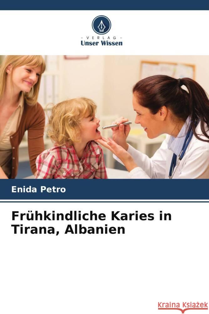 Frühkindliche Karies in Tirana, Albanien Petro, Enida 9786208625672
