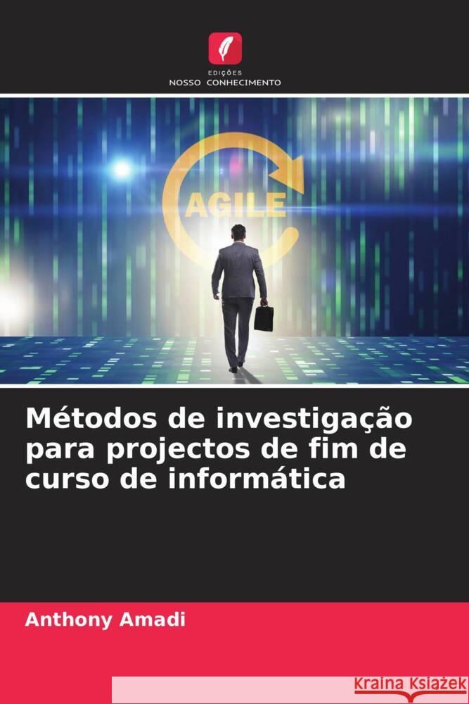 Métodos de investigação para projectos de fim de curso de informática Amadi, Anthony 9786208625825