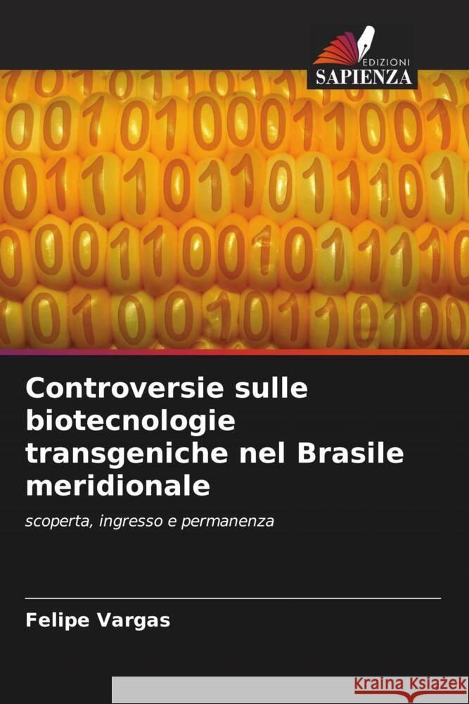 Controversie sulle biotecnologie transgeniche nel Brasile meridionale Vargas, Felipe 9786208626280