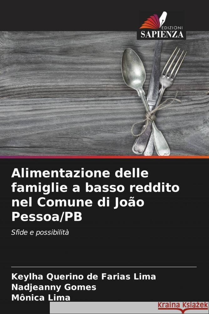 Alimentazione delle famiglie a basso reddito nel Comune di João Pessoa/PB Querino de Farias Lima, Keylha, Gomes, Nadjeanny, Lima, Mônica 9786208626693