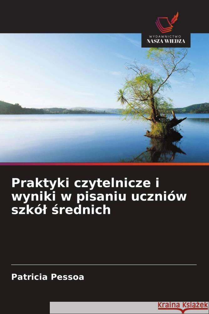 Praktyki czytelnicze i wyniki w pisaniu uczniów szkól srednich Pessoa, Patrícia 9786208626785