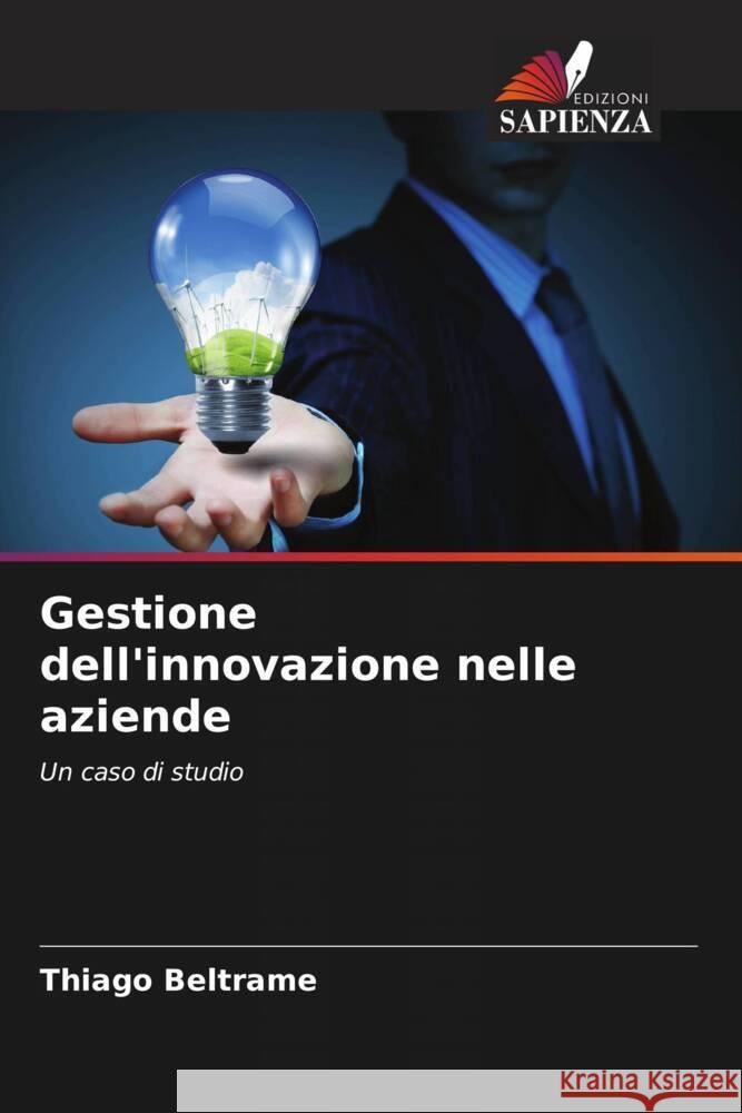 Gestione dell'innovazione nelle aziende Beltrame, Thiago 9786208626884