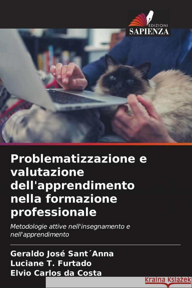 Problematizzazione e valutazione dell'apprendimento nella formazione professionale Sant´Anna, Geraldo José, T. Furtado, Luciane, da Costa, Elvio Carlos 9786208627010