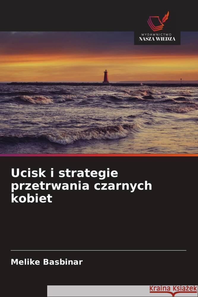 Ucisk i strategie przetrwania czarnych kobiet Basbinar, Melike 9786208627096