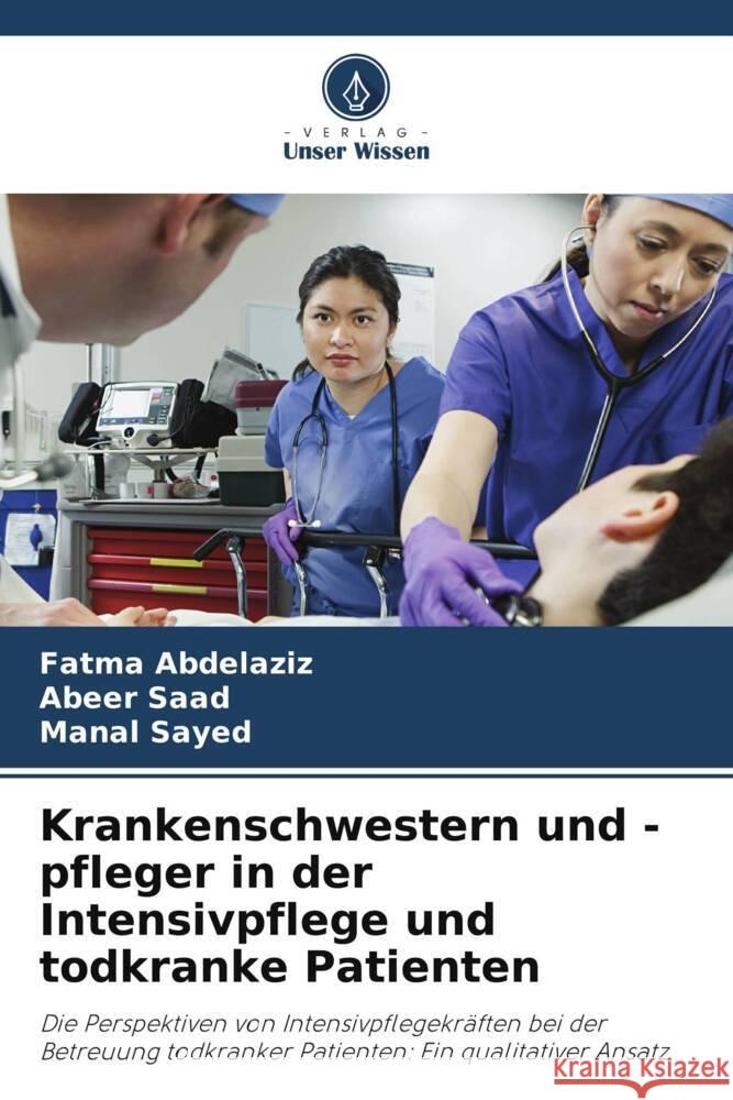 Krankenschwestern und -pfleger in der Intensivpflege und todkranke Patienten Abdelaziz, Fatma, Saad, Abeer, Sayed, Manal 9786208627201