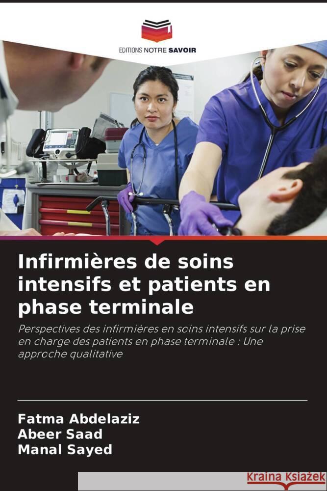 Infirmières de soins intensifs et patients en phase terminale Abdelaziz, Fatma, Saad, Abeer, Sayed, Manal 9786208627218
