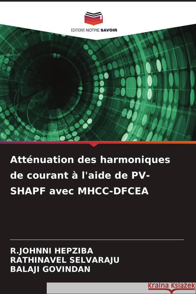 Atténuation des harmoniques de courant à l'aide de PV-SHAPF avec MHCC-DFCEA HEPZIBA, R.JOHNNI, SELVARAJU, RATHINAVEL, GOVINDAN, BALAJI 9786208628000