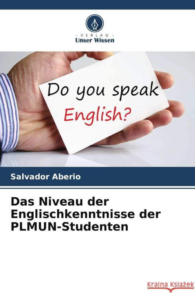 Das Niveau der Englischkenntnisse der PLMUN-Studenten Aberio, Salvador 9786208628475 Verlag Unser Wissen