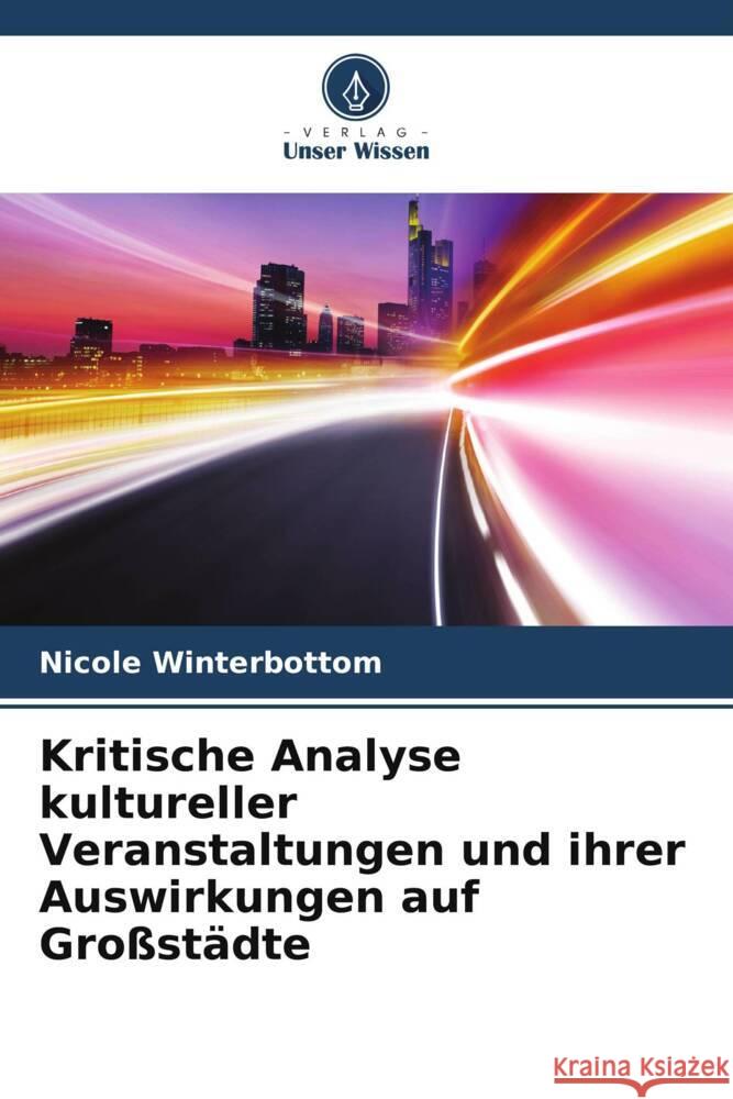 Kritische Analyse kultureller Veranstaltungen und ihrer Auswirkungen auf Großstädte Winterbottom, Nicole 9786208630027