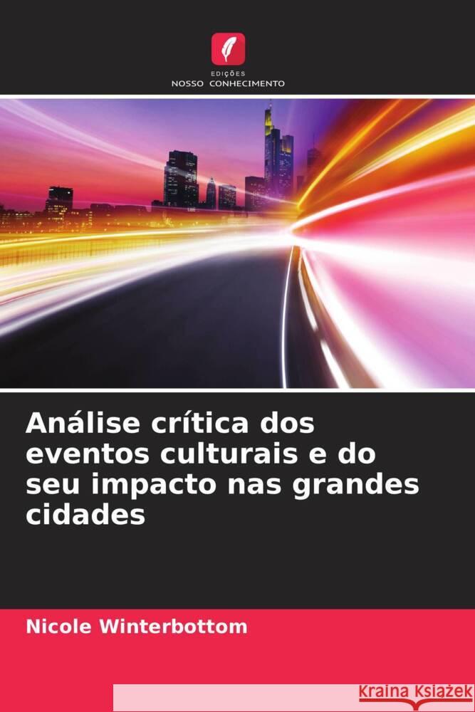 Análise crítica dos eventos culturais e do seu impacto nas grandes cidades Winterbottom, Nicole 9786208630072