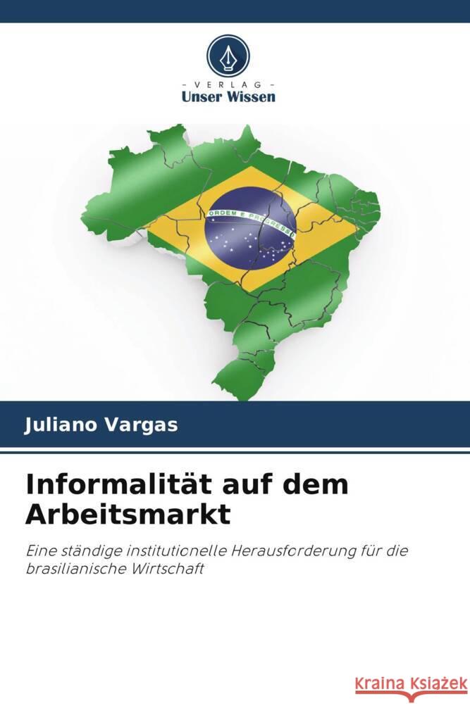 Informalität auf dem Arbeitsmarkt Vargas, Juliano 9786208630324 Verlag Unser Wissen