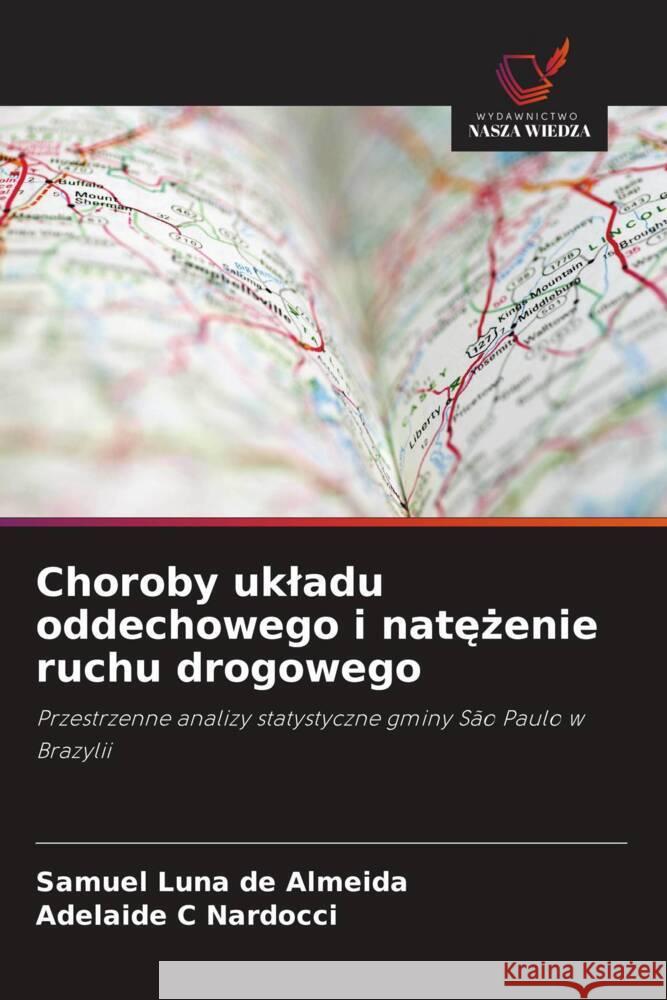 Choroby ukladu oddechowego i natezenie ruchu drogowego Luna de Almeida, Samuel, C Nardocci, Adelaide 9786208630751 Wydawnictwo Nasza Wiedza