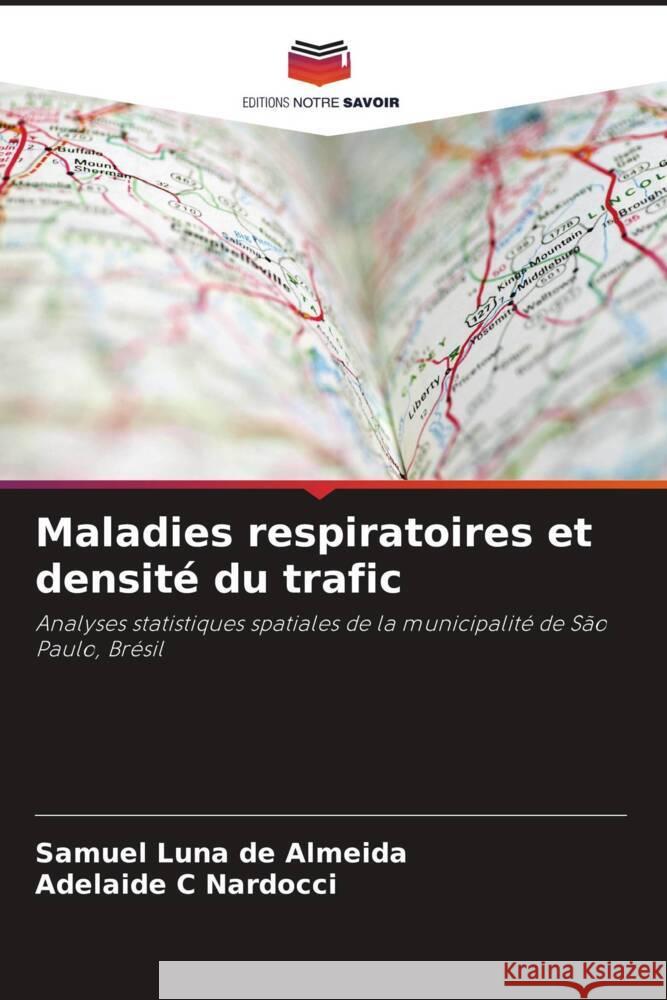 Maladies respiratoires et densité du trafic Luna de Almeida, Samuel, C Nardocci, Adelaide 9786208630775 Editions Notre Savoir