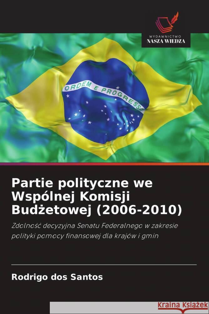 Partie polityczne we Wspólnej Komisji Budzetowej (2006-2010) dos Santos, Rodrigo 9786208631109