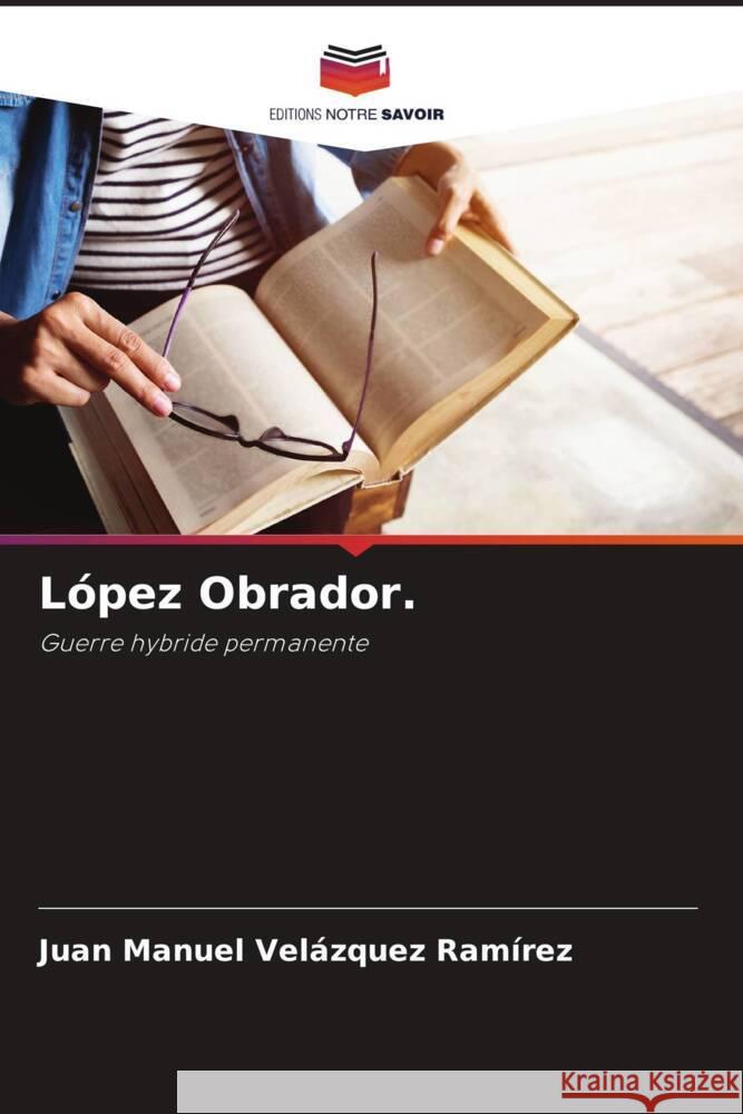 López Obrador. Velázquez Ramírez, Juan Manuel 9786208631543