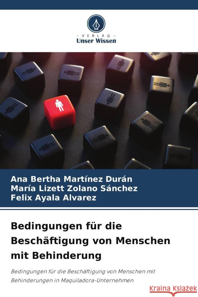 Bedingungen für die Beschäftigung von Menschen mit Behinderung Martínez Durán, Ana Bertha, Zolano Sánchez, María Lizett, Ayala Alvarez, Felix 9786208631765