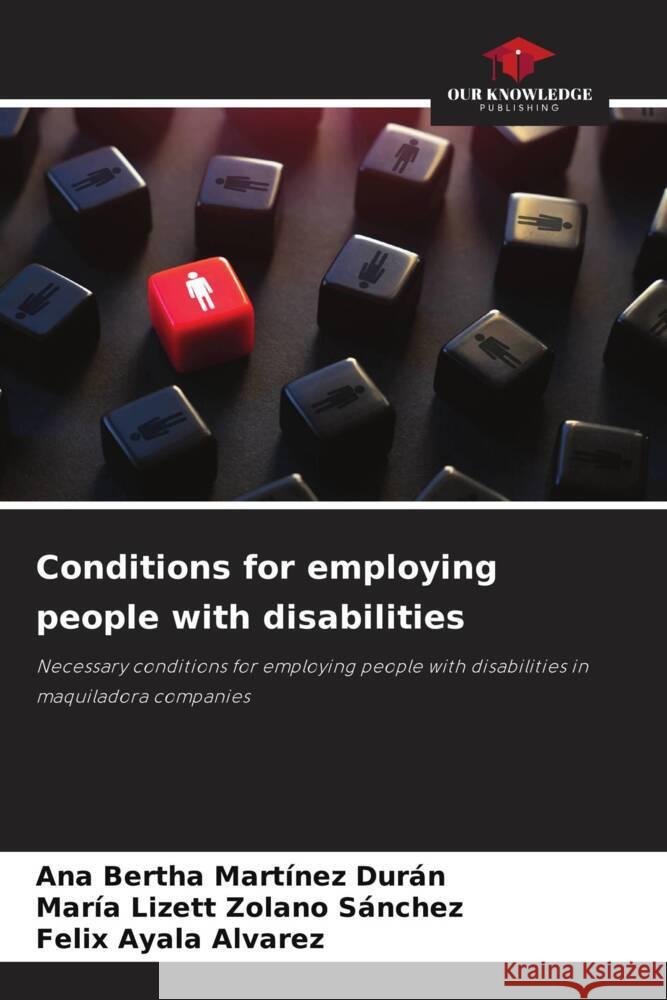 Conditions for employing people with disabilities Martínez Durán, Ana Bertha, Zolano Sánchez, María Lizett, Ayala Alvarez, Felix 9786208631772