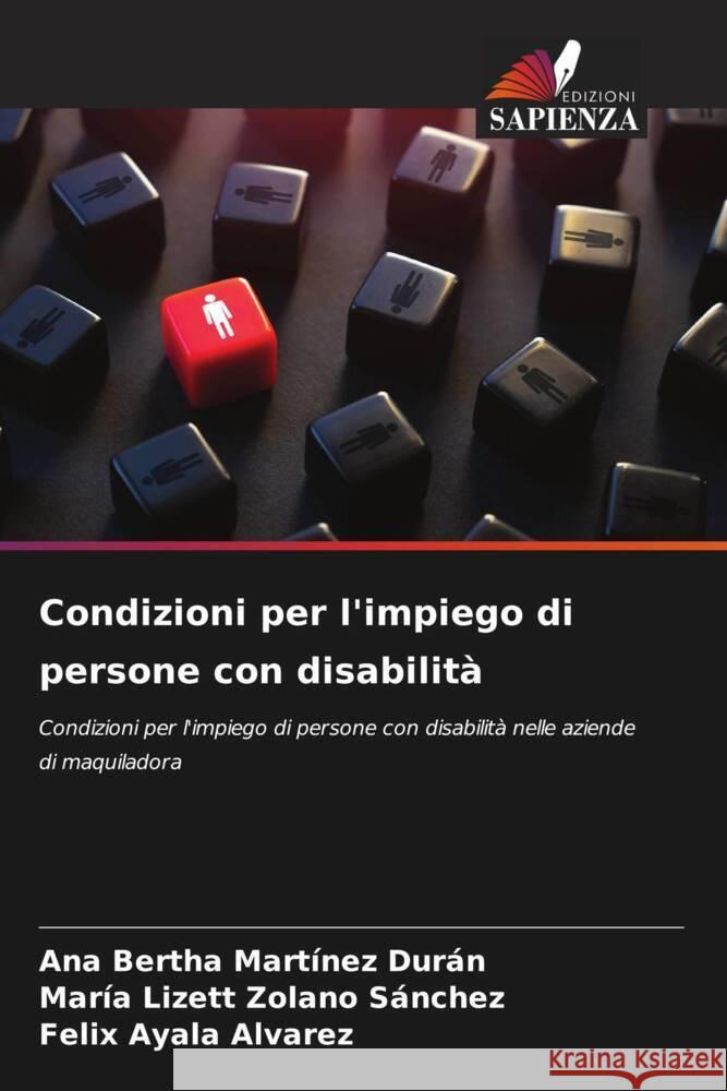 Condizioni per l'impiego di persone con disabilità Martínez Durán, Ana Bertha, Zolano Sánchez, María Lizett, Ayala Alvarez, Felix 9786208631796