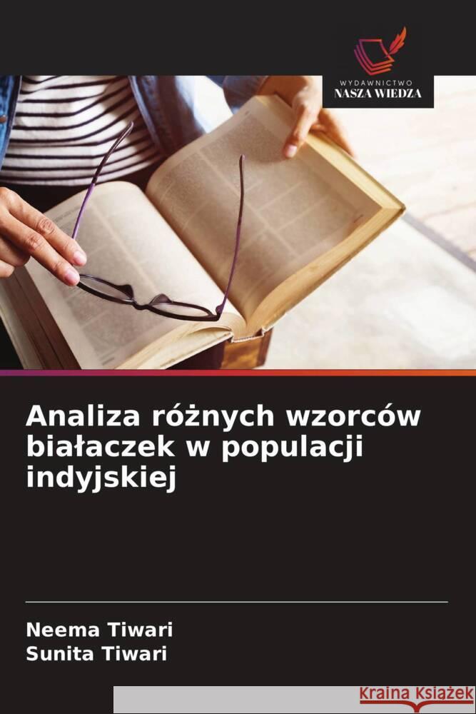 Analiza róznych wzorców bialaczek w populacji indyjskiej Tiwari, Neema, Tiwari, Sunita 9786208631857