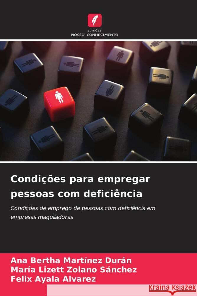 Condições para empregar pessoas com deficiência Martínez Durán, Ana Bertha, Zolano Sánchez, María Lizett, Ayala Alvarez, Felix 9786208631871