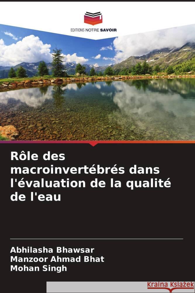 Rôle des macroinvertébrés dans l'évaluation de la qualité de l'eau Bhawsar, Abhilasha, Bhat, Manzoor Ahmad, Singh, Mohan 9786208631925