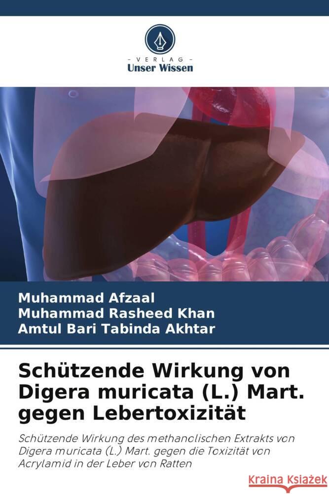 Sch?tzende Wirkung von Digera muricata (L.) Mart. gegen Lebertoxizit?t Muhammad Afzaal Muhammad Rasheed Khan Amtul Bari Tabinda Akhtar 9786208632304