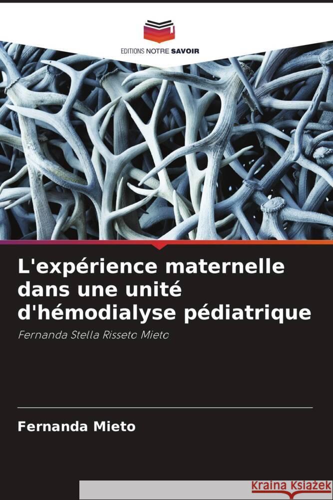 L'expérience maternelle dans une unité d'hémodialyse pédiatrique Mieto, Fernanda 9786208632625