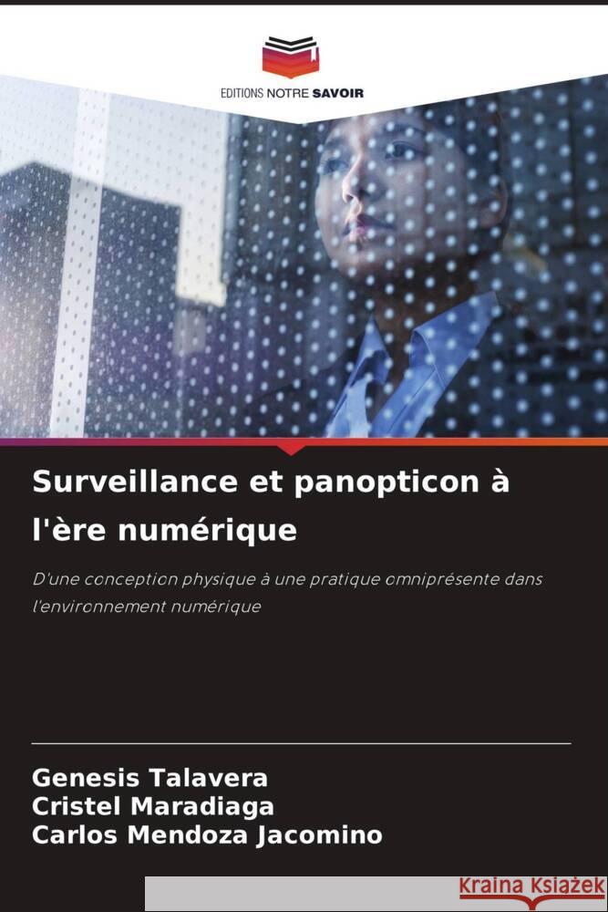 Surveillance et panopticon à l'ère numérique Talavera, Genesis, Maradiaga, Cristel, Mendoza Jacomino, Carlos 9786208632670