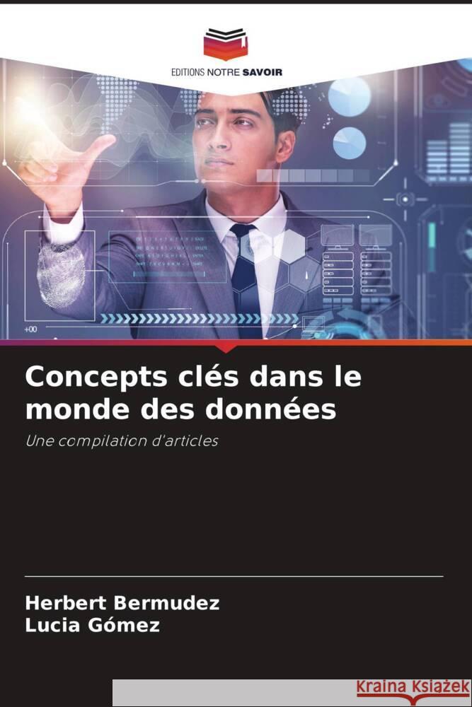 Concepts clés dans le monde des données BERMUDEZ, HERBERT, GÓMEZ, LUCIA 9786208632854