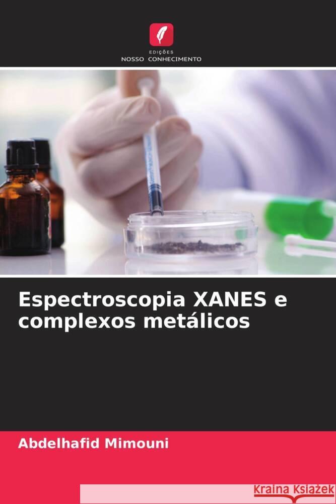 Espectroscopia XANES e complexos met?licos Abdelhafid Mimouni 9786208633394 Edicoes Nosso Conhecimento