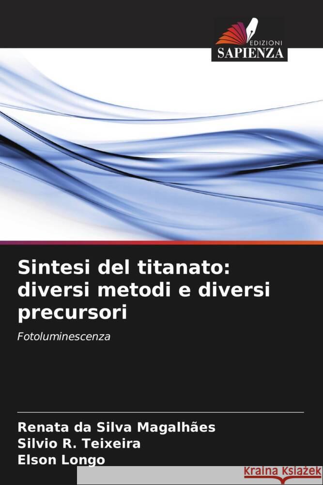 Sintesi del titanato: diversi metodi e diversi precursori Renata D Silvio R Elson Longo 9786208633578