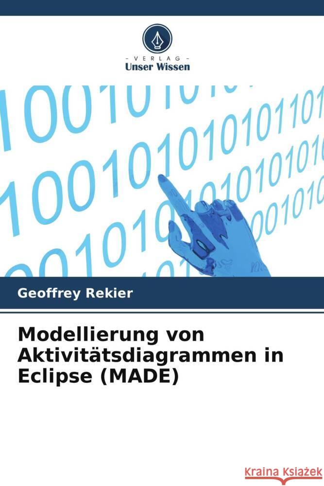 Modellierung von Aktivit?tsdiagrammen in Eclipse (MADE) Geoffrey Rekier 9786208633660