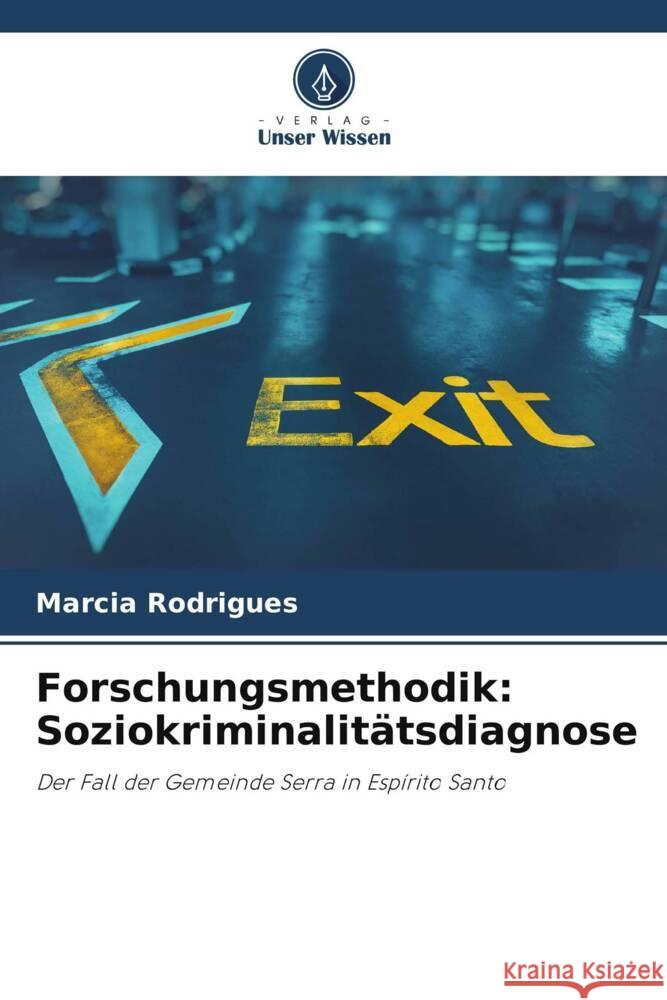 Forschungsmethodik: Soziokriminalitätsdiagnose Rodrigues, Marcia 9786208634131