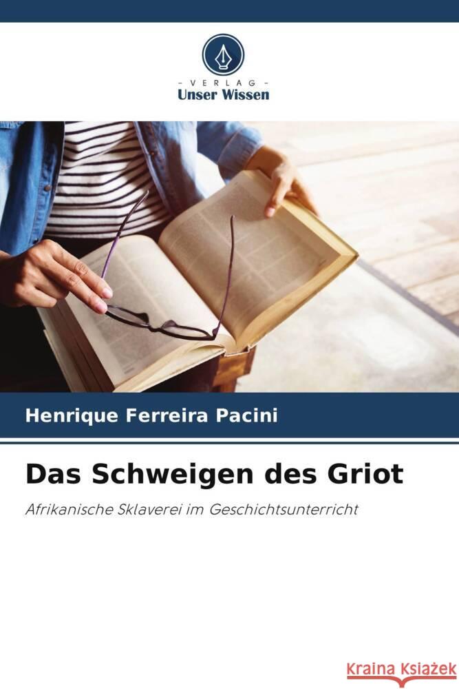Das Schweigen des Griot Pacini, Henrique Ferreira 9786208635268 Verlag Unser Wissen